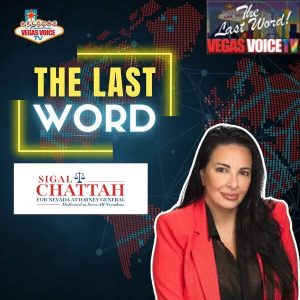 The Last Word: Sigal Chattah Candidate for Nevada Attorney General 2 Sigal Chattah Candidate for Nevada Attorney General