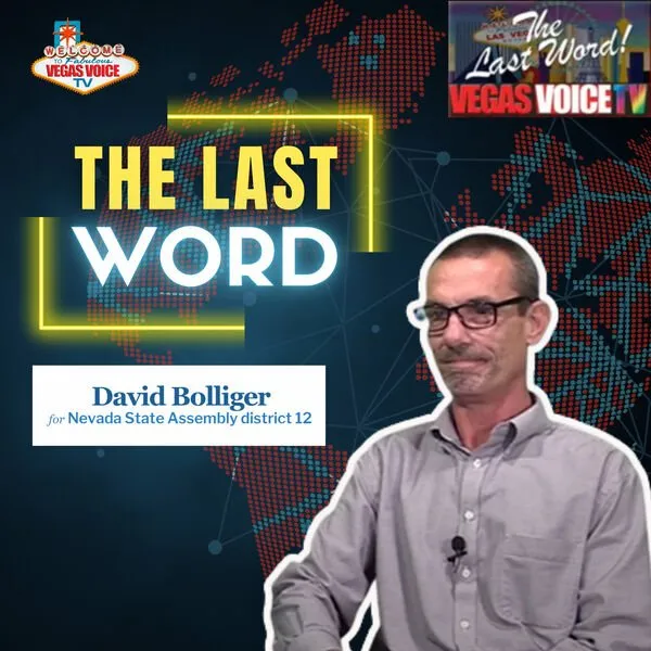 The Last Word: David Bolliger, Candidate for Nevada State Assembly 2 The Last Word David Bolliger Candidate for Nevada State Assembly
